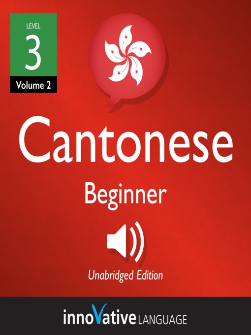Title details for Learn Cantonese - Level 3: Beginner Cantonese, Volume 2 by Innovative Language Learning, LLC - Available